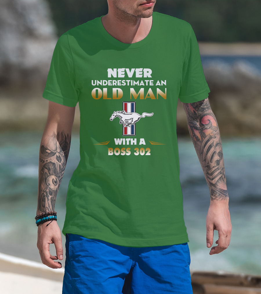 Never Underestimate An Old Man With A Boss 302 Mustang T-Shirt
