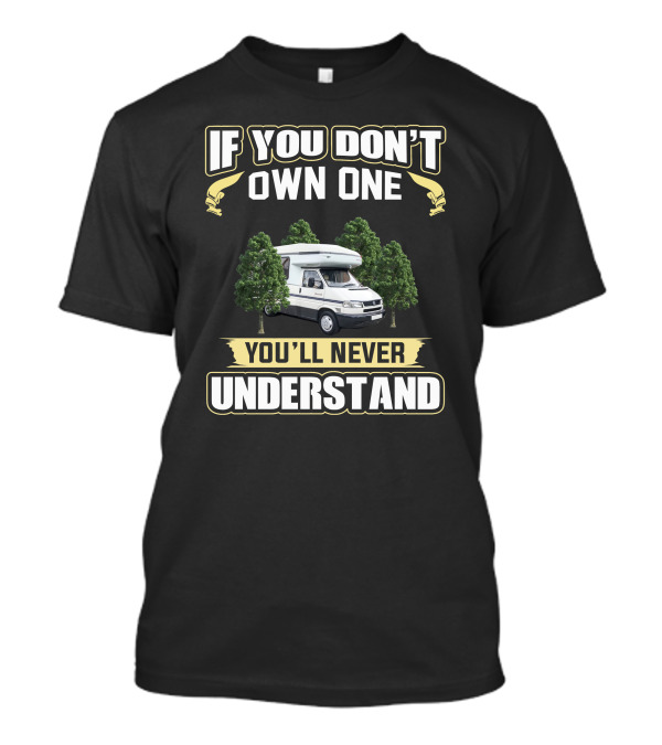 If You Don’t Own One You'll Never Understand Auto Sleeper T-Shirt