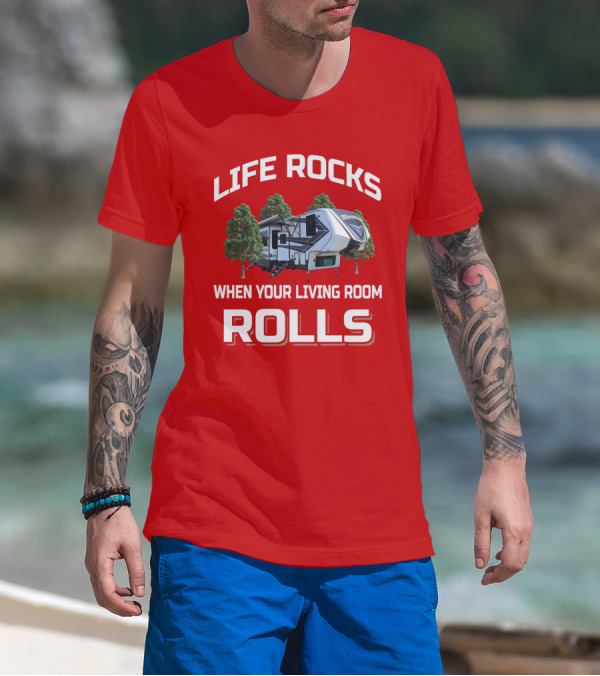 Life Rocks When Your Living Room Rolls Momentum349 RV T-Shirt
