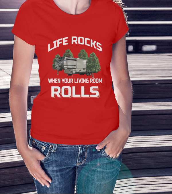 LIFE ROCKS WHEN YOUR LIVING ROOM ROLLS Keystone Sprinter T-Shirt