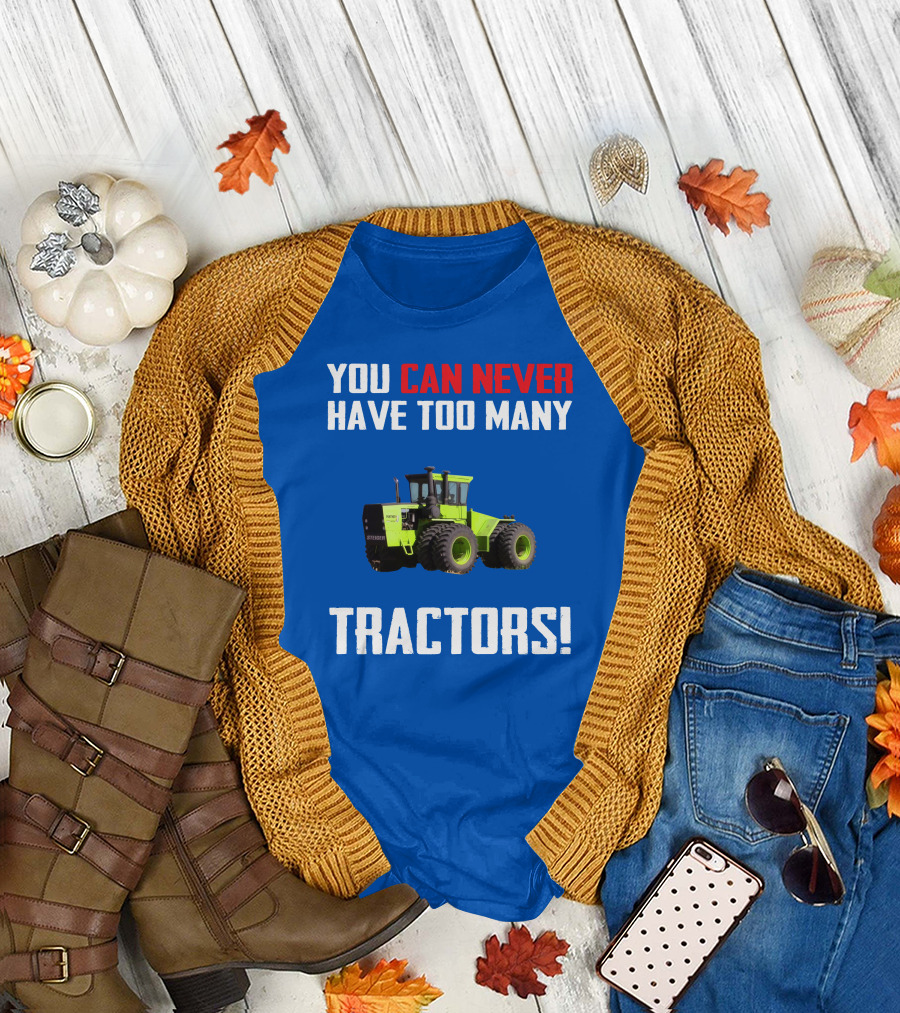 Steiger Tractor You Can Never Have Too Many Tractors T-Shirt