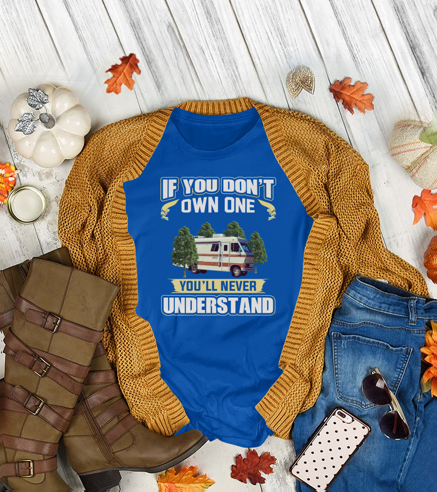 IF YOU DON'T OWN ONE YOU'LL NEVER UNDERSTAND APOLLO RV T-Shirt