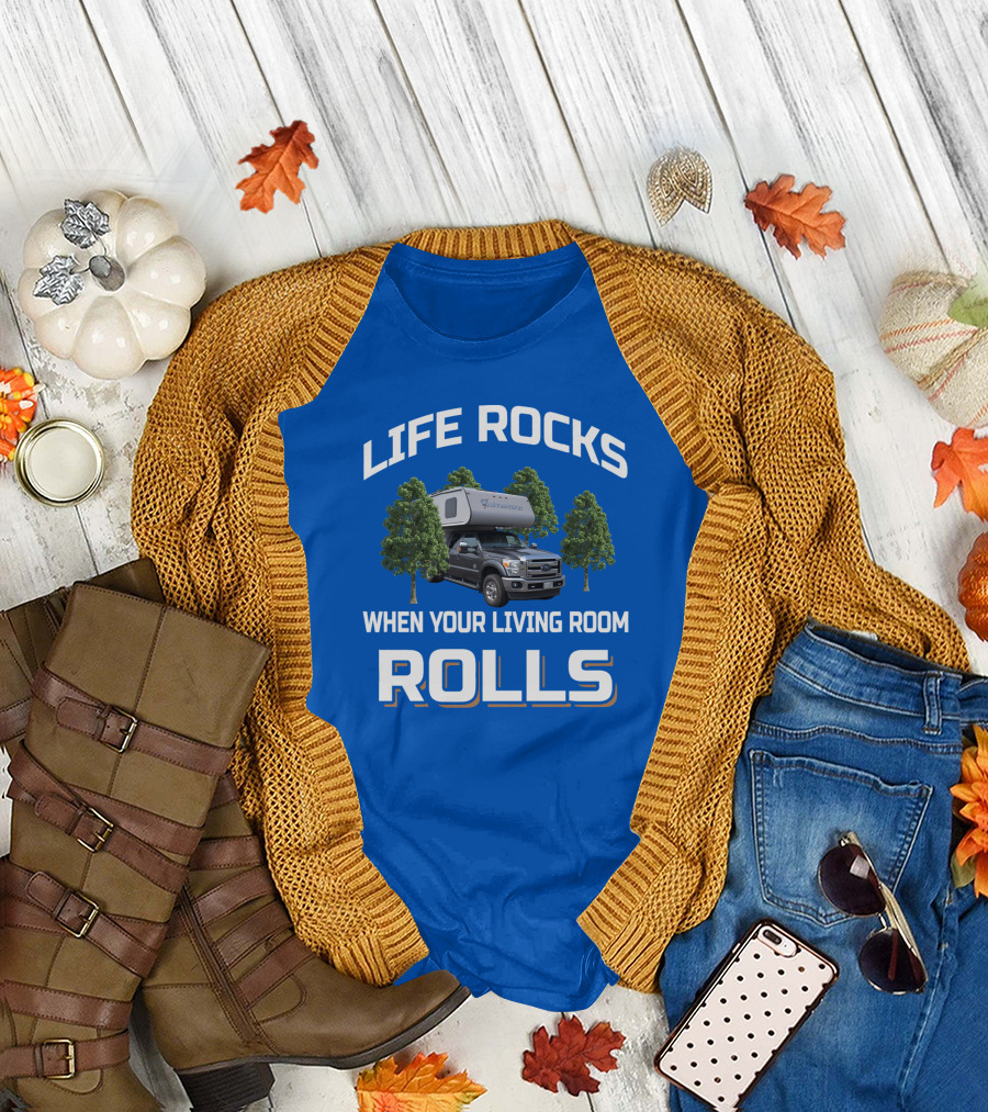 LIFE ROCKS WHEN YOUR LIVING ROOM ROLLS ADVENTURER CAMPERVAN TRAVELING T-Shirt
