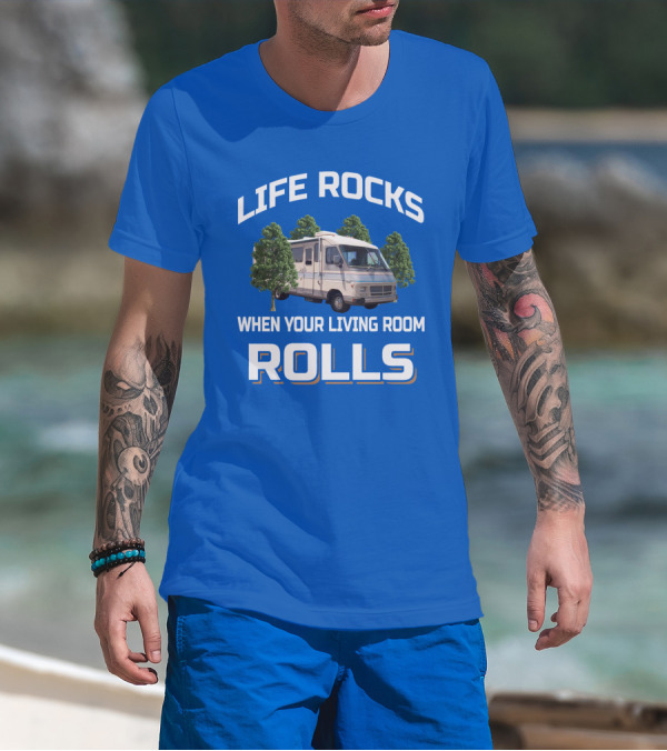 Life Rocks When Your Living Room Rolls Southwind RV Adventure T-Shirt