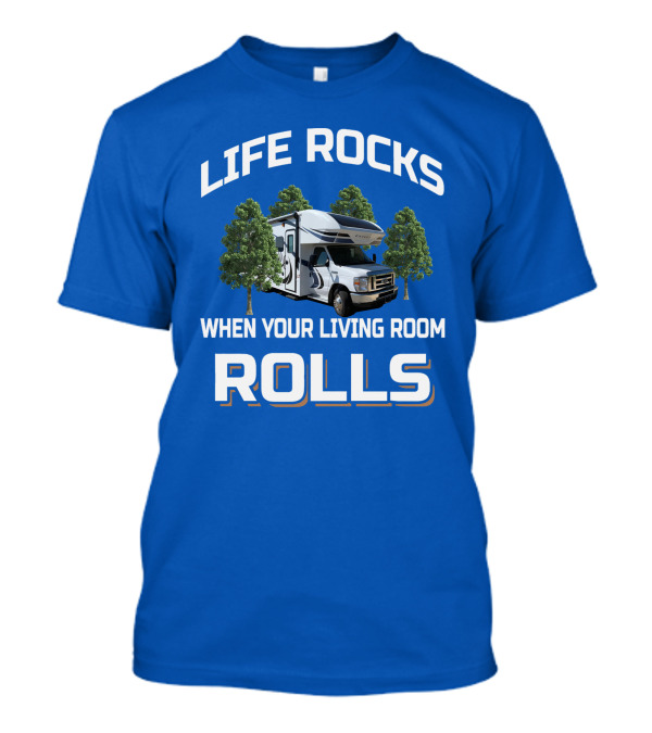 LIFE ROCKS WHEN YOUR LIVING ROOM ROLLS Odyssey RV T-Shirt