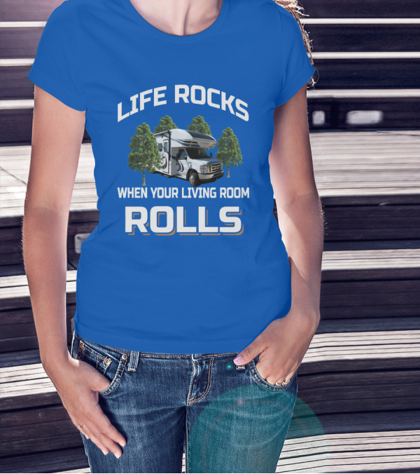 LIFE ROCKS WHEN YOUR LIVING ROOM ROLLS Odyssey RV T-Shirt