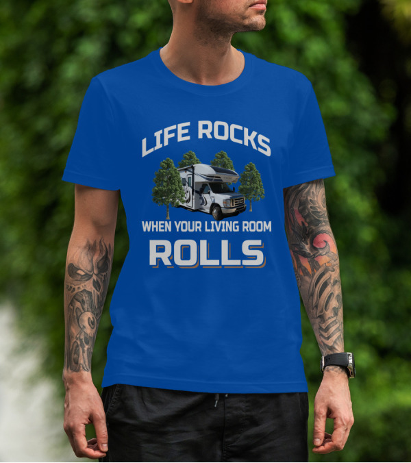 LIFE ROCKS WHEN YOUR LIVING ROOM ROLLS Odyssey RV T-Shirt