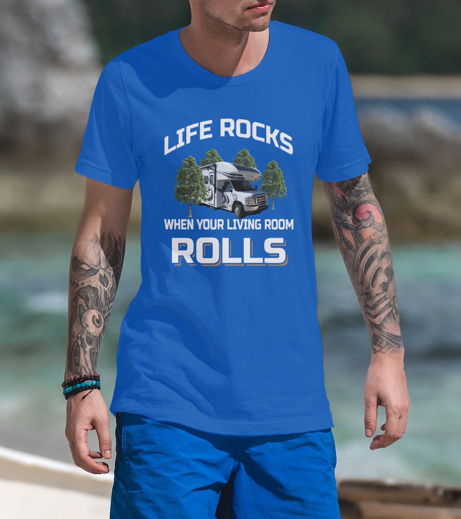 Life Rocks When Your Living Room Rolls Odyssey Rv T-Shirt