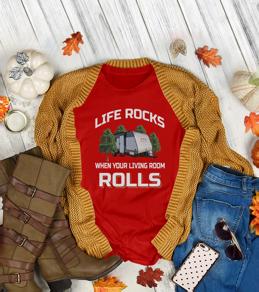Life Rocks When Your Living Room Rolls Coleman LT 17B Camper T-Shirt