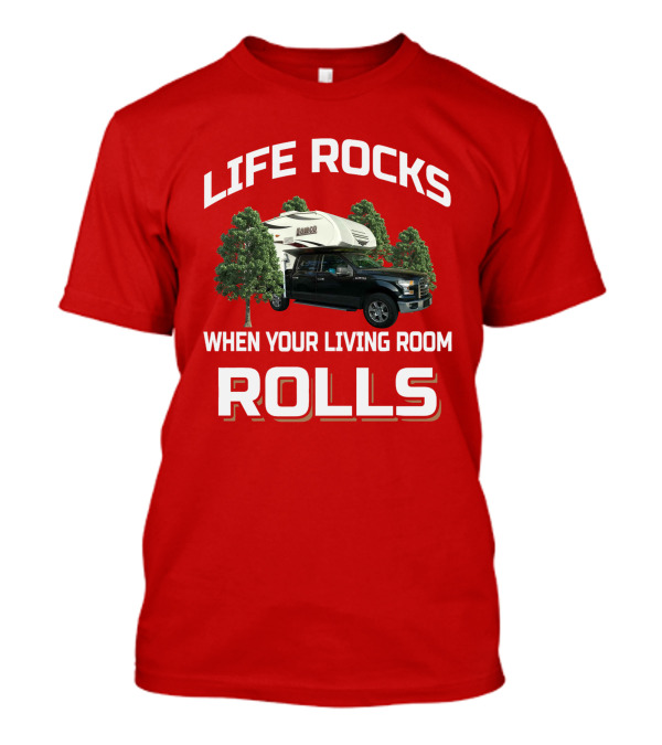 Lance 650 Life Rocks When Your Living Room Rolls T-Shirt