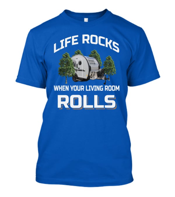 Life Rocks When Your Living Room Rolls Nucamp T-Shirt