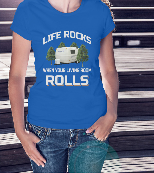 LIFE ROCKS WHEN YOUR LIVING ROOM ROLLS ESCAPE 27 T-Shirt