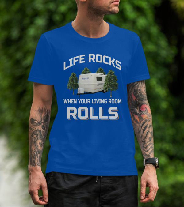 LIFE ROCKS WHEN YOUR LIVING ROOM ROLLS ESCAPE 27 T-Shirt
