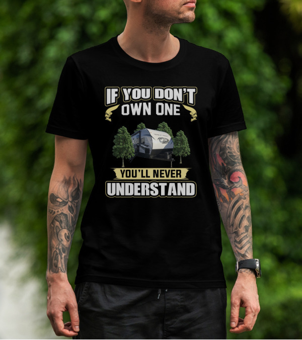 If You Don't Own One You'll Never Understand Wolf Pack RV T-Shirt