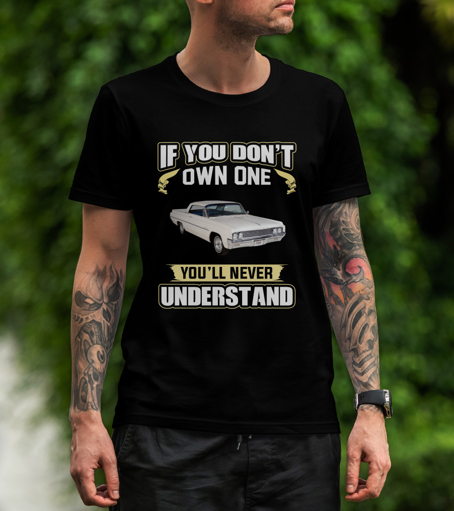 If You Don't Own One 1963 Oldsmobile You'll Never Understand T-Shirt