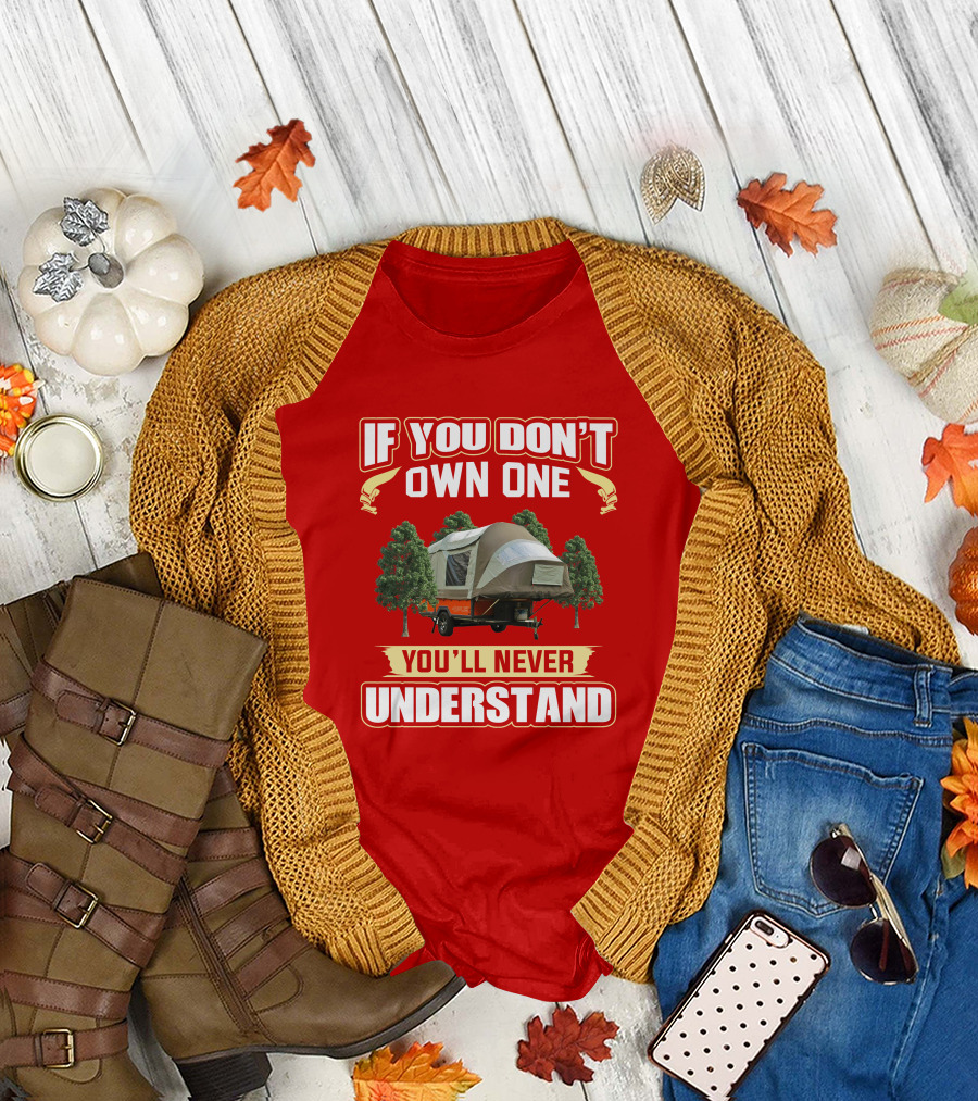 If You Don't Own One You'll Never Understand Opus Camper T-Shirt