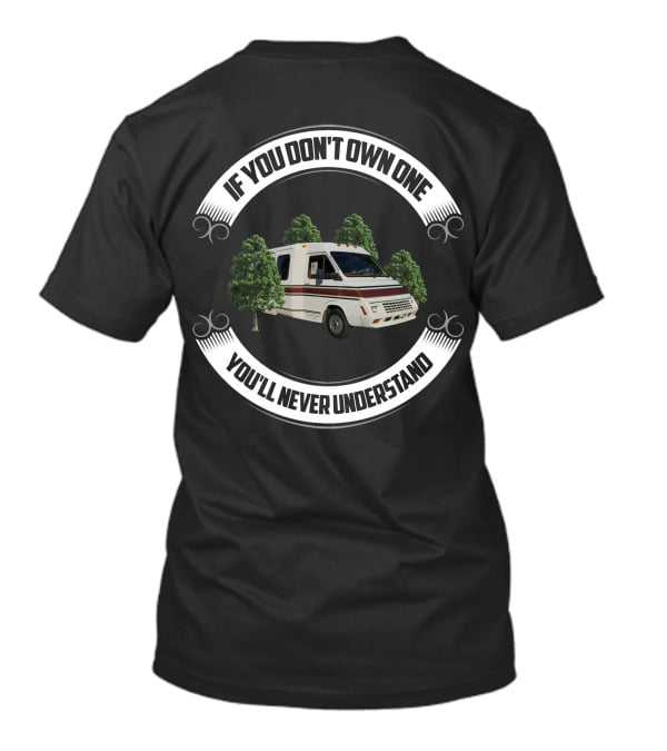 If You Don't Own One You'll Never Understand Winnebago LeSharo T-Shirt