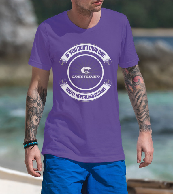 If You Don't Own One You'll Never Understand Crestliner T-Shirt