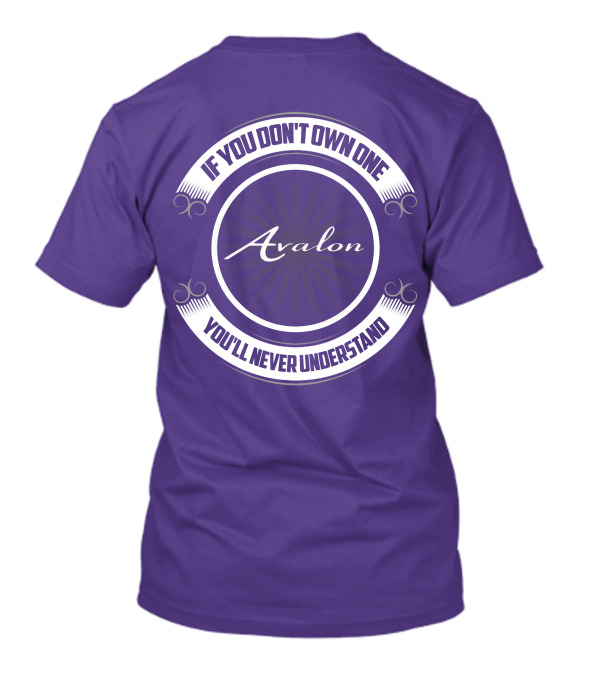 Avalon If You Don't Own One You'll Never Understand T-Shirt