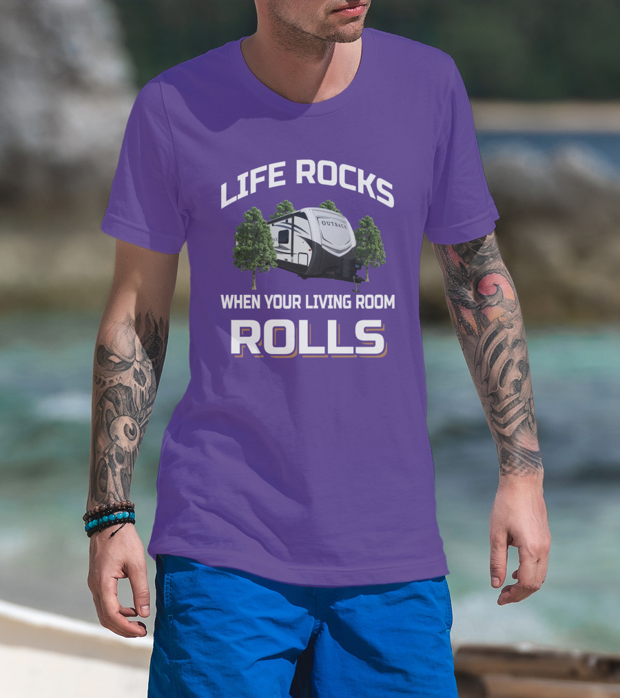 Life Rocks When Your Living Room Rolls Outback Keystone Camper T-Shirt