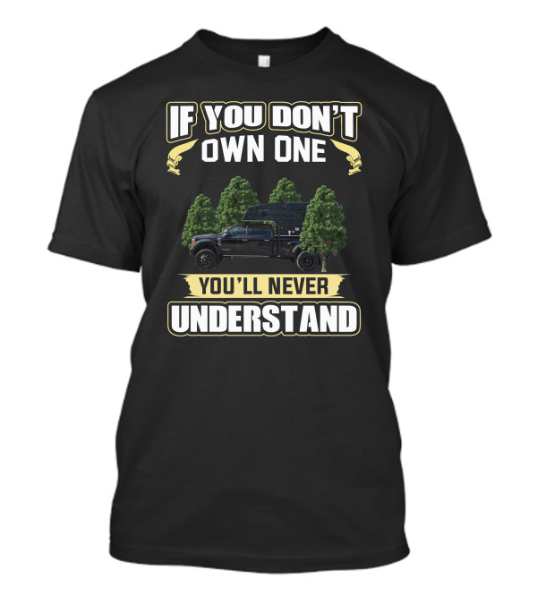 If You Don't Own One You'll Never Understand Truck Camper Trees T-Shirt