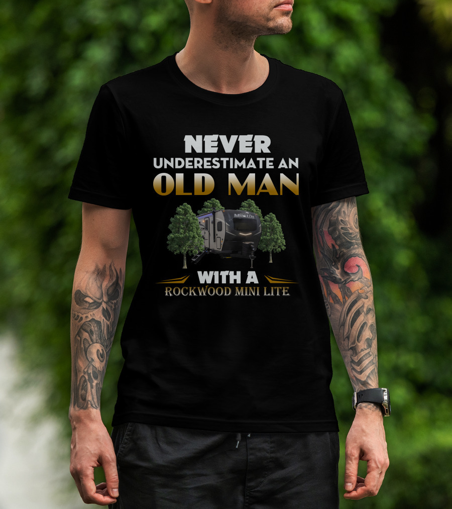 NEVER UNDERESTIMATE AN OLD MAN WITH A ROCKWOOD MINI LITE T-Shirt