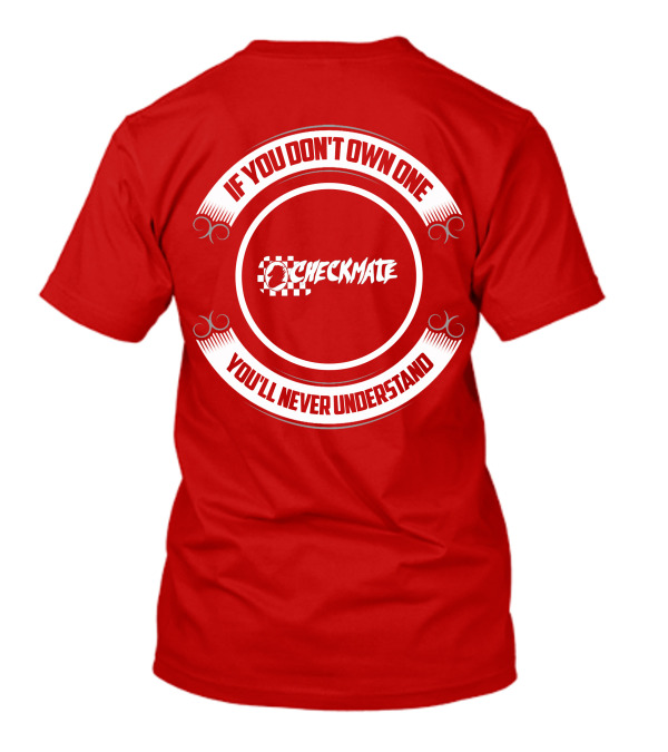 CHECKMATE If You Don't Own One You'll Never Understand Boat T-Shirt