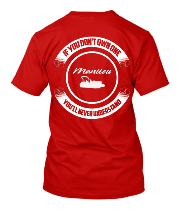 Manitou Pontoon If You Don't Own One You'll Never Understand T-Shirt
