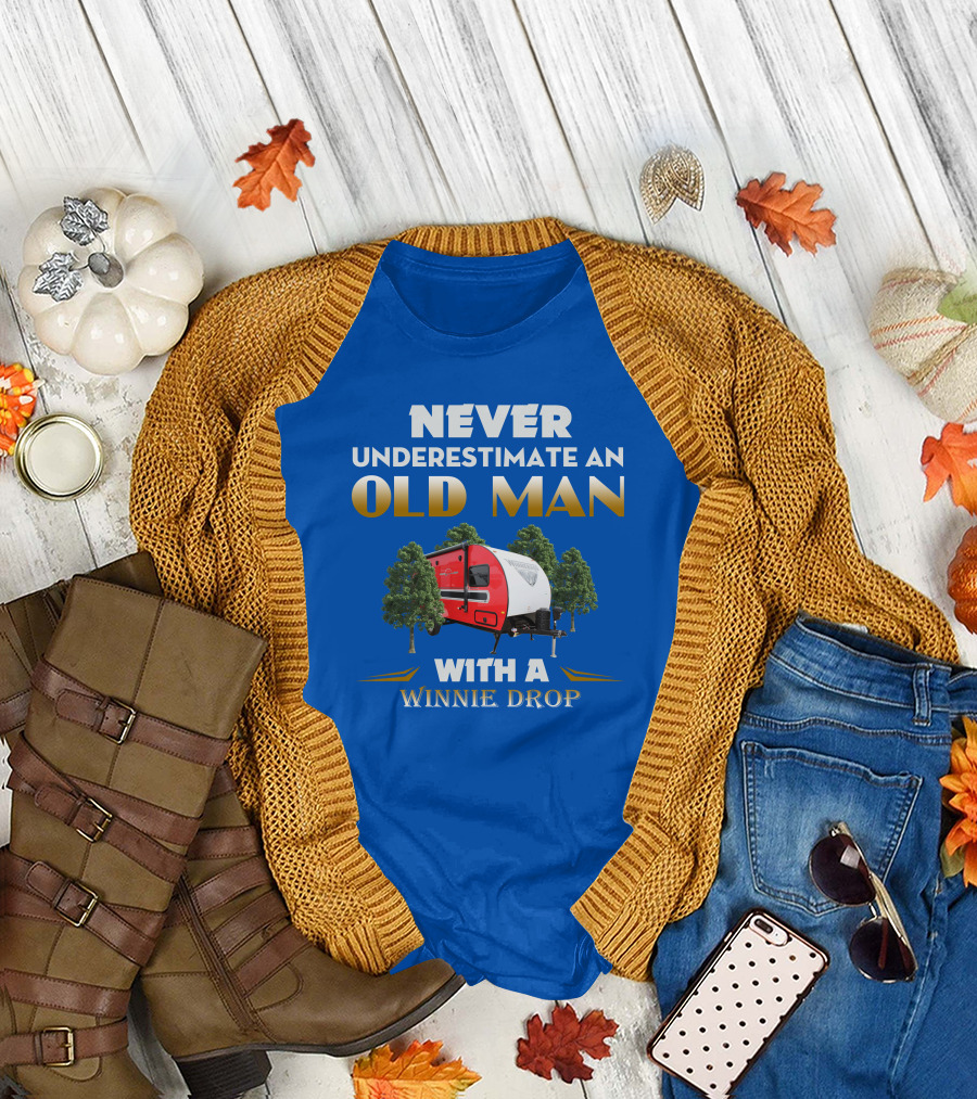 NEVER UNDERESTIMATE AN OLD MAN WITH A WINNIE DROP T-Shirt