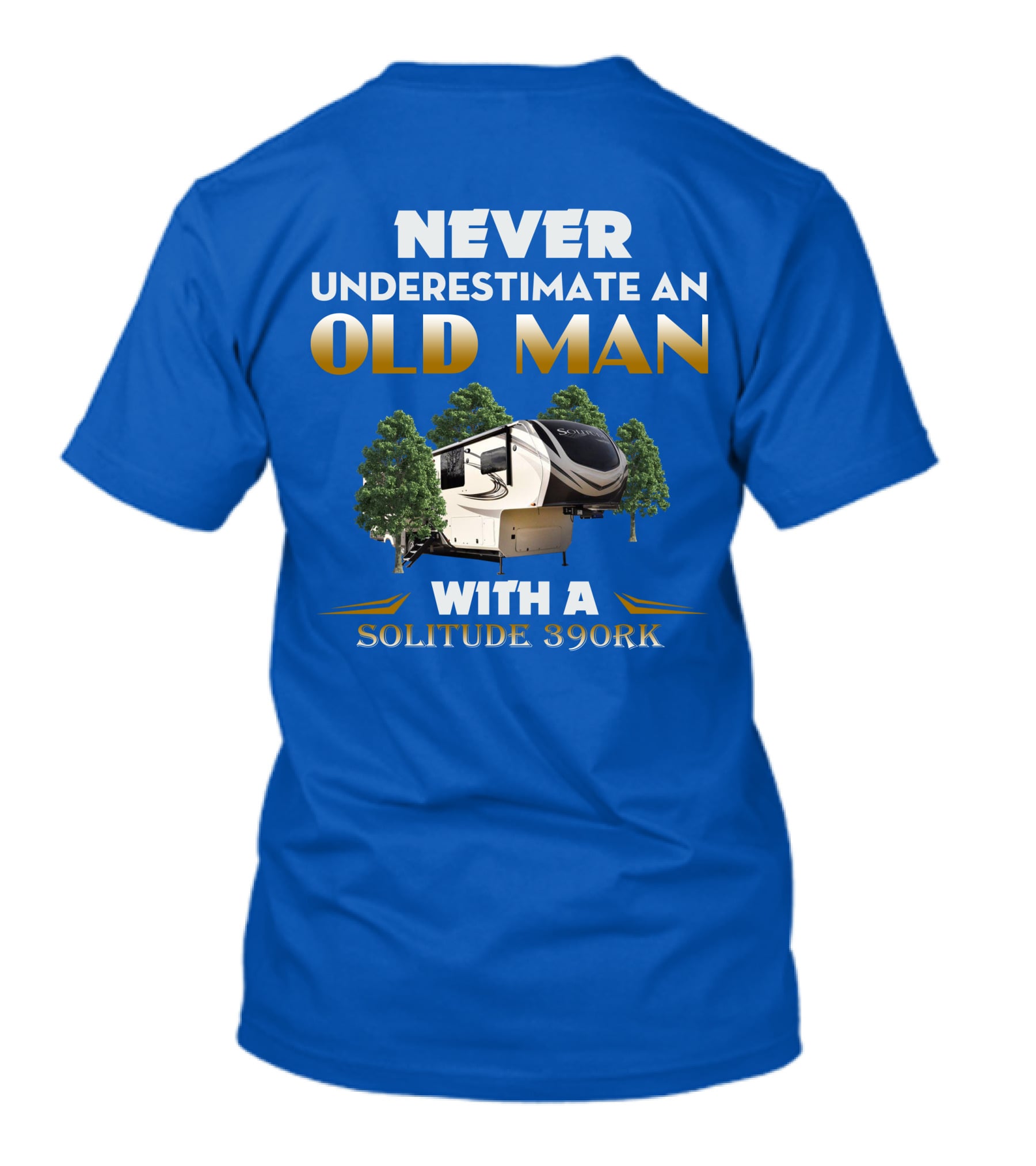 NEVER UNDERESTIMATE AN OLD MAN WITH A SOLITUDE 390RK T-Shirt
