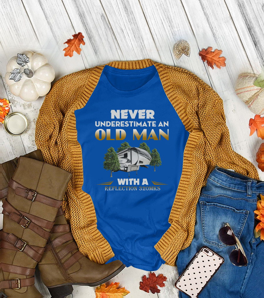 NEVER UNDERESTIMATE AN OLD MAN WITH A REFLECTION 320MKS CAMPER BETWEEN TREES T-Shirt