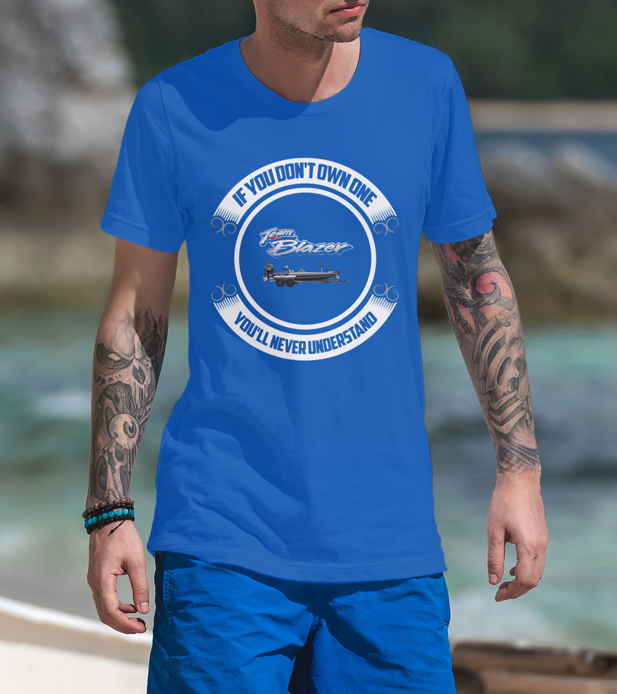 Team Blazer If You Don't Own One You'll Never Understand T-Shirt