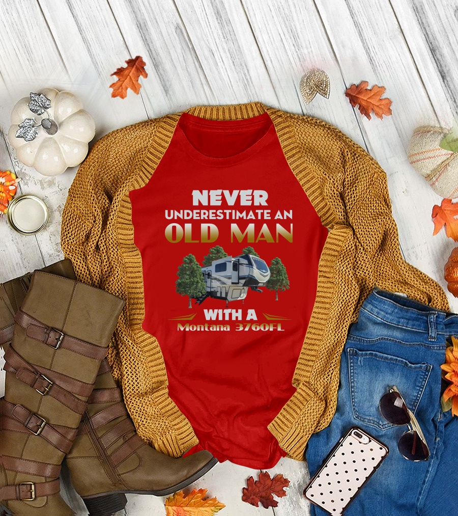 NEVER UNDERESTIMATE AN OLD MAN WITH A MONTANA 3760FL T-Shirt
