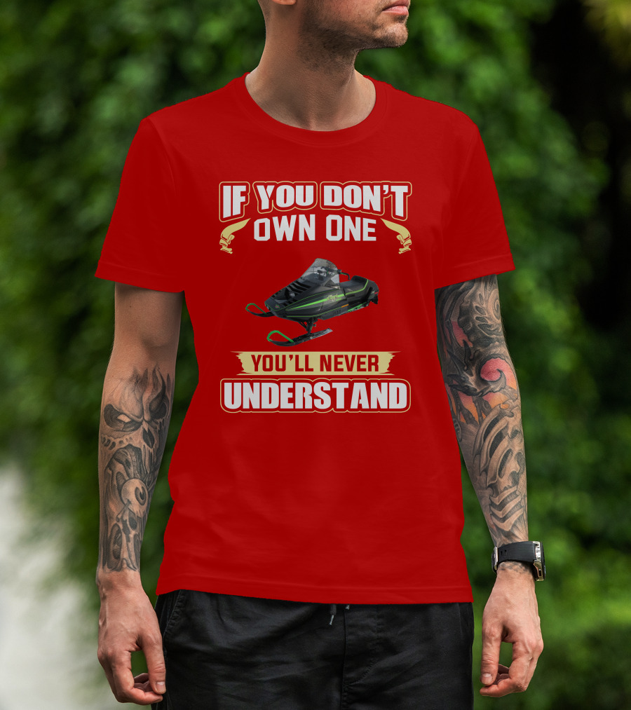 Arctic Cat ElTigre If You Don't Own One You'll Never Understand T-Shirt