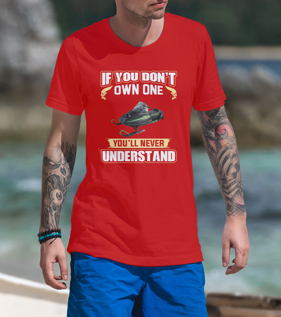 Arctic Cat ElTigre If You Don't Own One You'll Never Understand T-Shirt