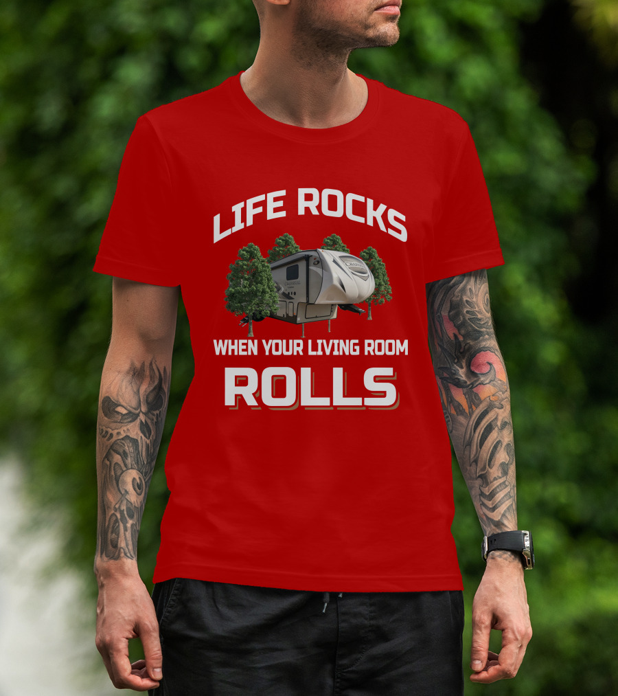Life Rocks When Your Living Room Rolls Chaparral RV T-Shirt