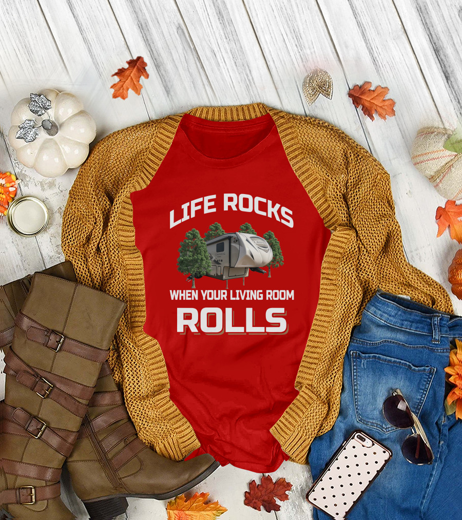 Life Rocks When Your Living Room Rolls Chaparral RV T-Shirt