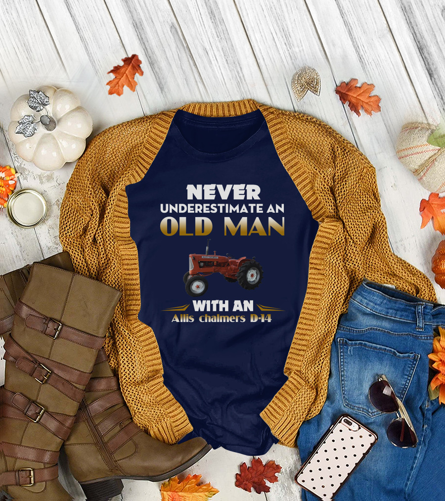 NEVER UNDERESTIMATE AN OLD MAN WITH AN Allis Chalmers D-14 T-Shirt