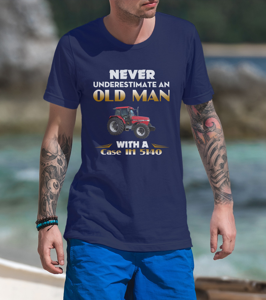 NEVER UNDERESTIMATE AN OLD MAN WITH A Case IH 5140 T-Shirt