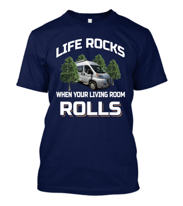 LIFE ROCKS WHEN YOUR LIVING ROOM ROLLS Travato Camp T-Shirt