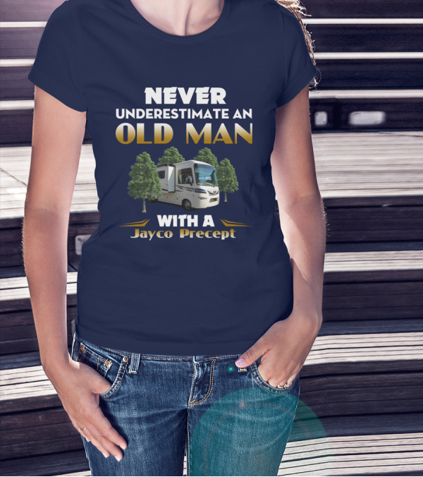 NEVER UNDERESTIMATE AN OLD MAN WITH A JAYCO PRECEPT T-Shirt