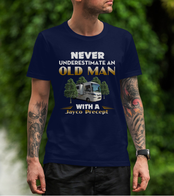 NEVER UNDERESTIMATE AN OLD MAN WITH A JAYCO PRECEPT T-Shirt