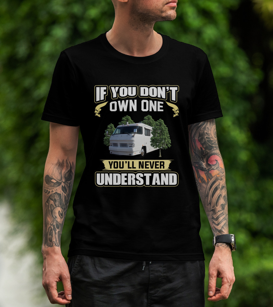 Foretravel U280 If You Don't Own One You'll Never Understand T-Shirt