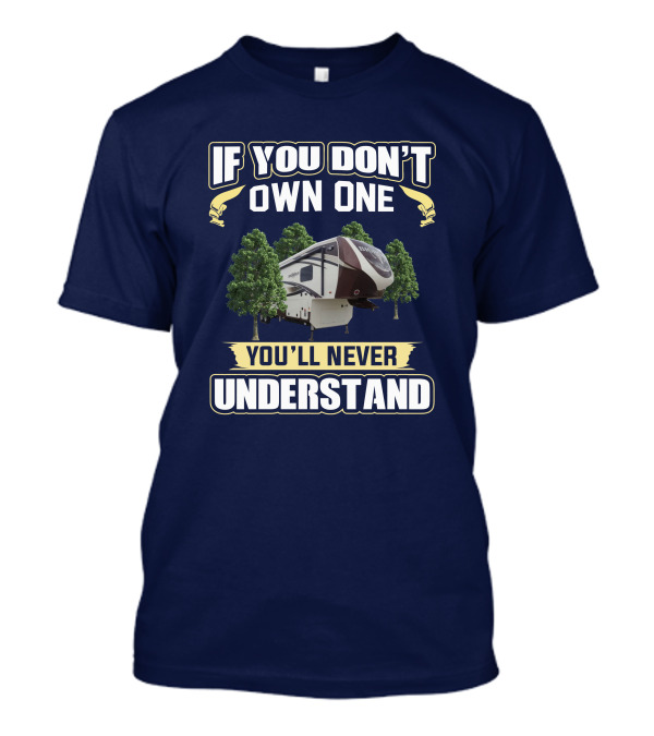 If You Don't Own One You'll Never Understand Bighorn 3760EL T-Shirt