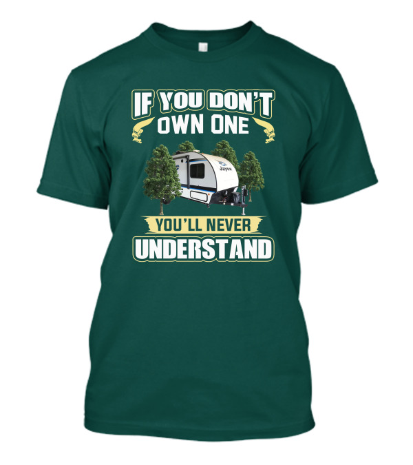 If You Don't Own One You'll Never Understand Jayco Hummingbird 17RK Camper T-Shirt