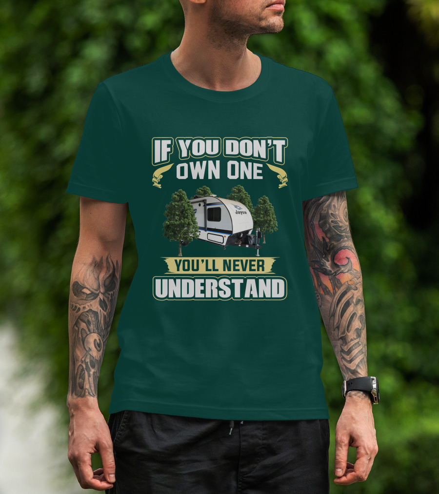 If You Don't Own One You'll Never Understand Jayco Hummingbird 17RK Camper T-Shirt