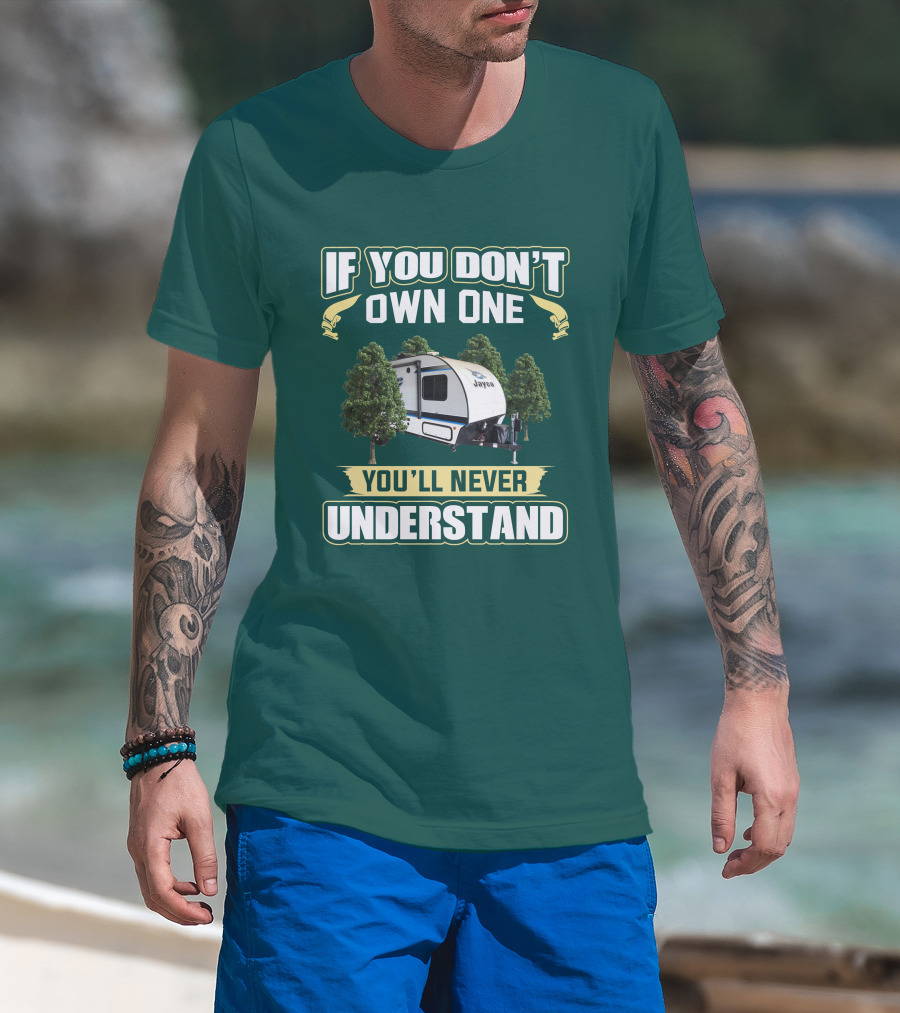 If You Don't Own One You'll Never Understand Jayco Hummingbird 17RK Camper T-Shirt
