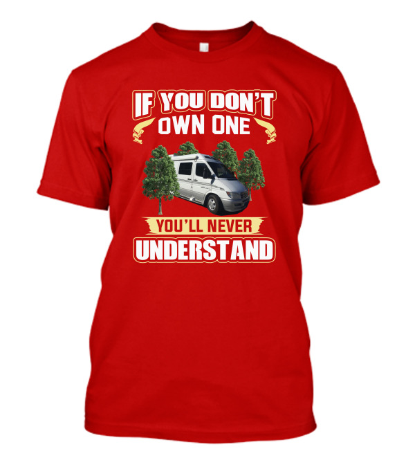 Roadtrek RS Adventuros If You Don't Own One You'll Never Understand T-Shirt