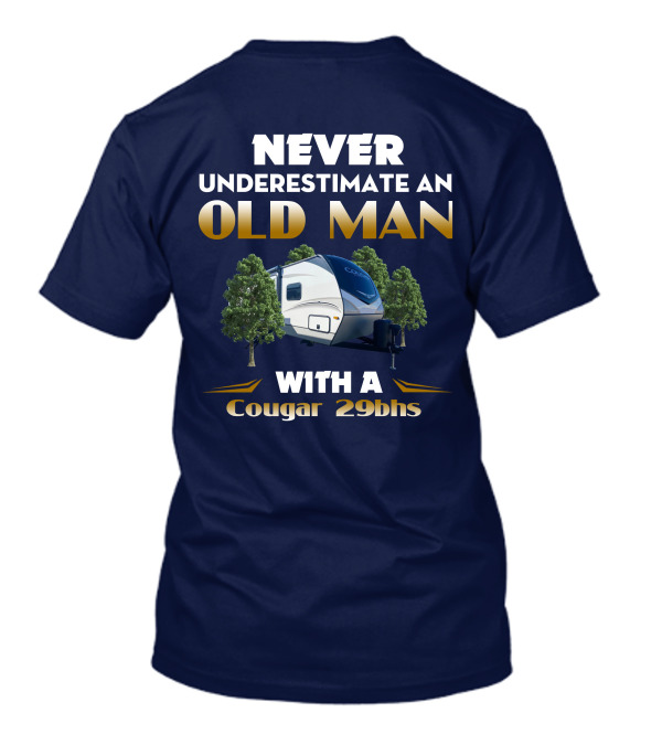 NEVER UNDERESTIMATE AN OLD MAN WITH A Cougar 29BHS T-Shirt