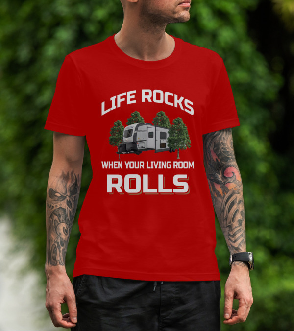 Life Rocks When Your Living Room Rolls Rockwood Ultra Lite 2912bs Camper Trailer T-Shirt